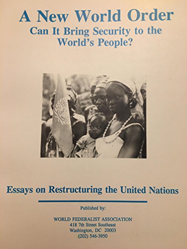 Beispielbild fr A New World Order - Can It Bring Security to the World's People? : Essays on Restructuring the United Nations zum Verkauf von Better World Books