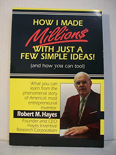 Stock image for How I Made Millions with Just a Few Simple Ideas: And How You Can Too!: What You Can Learn from the Phenomenal Story of America's Most Entrepreneur for sale by ThriftBooks-Atlanta