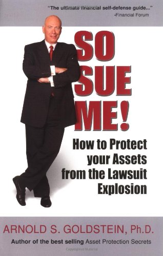 Imagen de archivo de So Sue Me! How to Protect your Assets from the Lawsuit Explosion a la venta por More Than Words