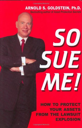 Stock image for So Sue Me! : How to Protect Your Assets from the Lawsuit Explosion for sale by Better World Books