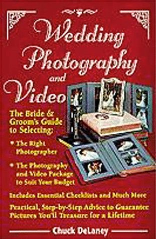 Wedding Photography and Video: The Bride and Groom's Guide