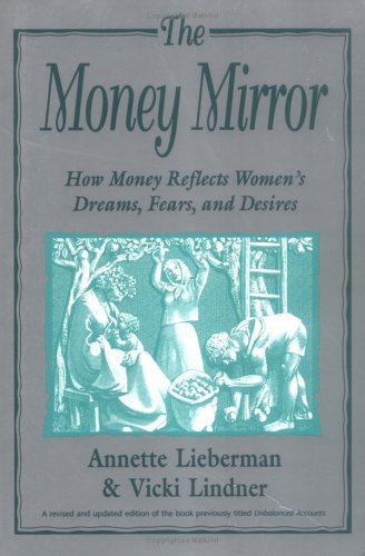 Stock image for The Money Mirror : How Money Reflects Women's Dreams, Fears and Desires for sale by Better World Books
