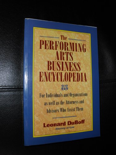 Beispielbild fr The Performing Arts Business Encyclopedia : For Individuals and Organizations as Well as the Attorneys and Business Advisors Who Assist Them zum Verkauf von Better World Books
