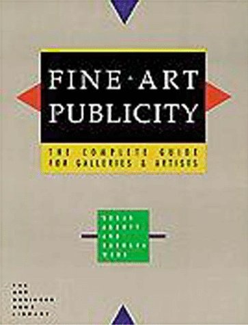 9781880559482: Fine Art Publicity: The Complete Guide to Galleries and Artists
