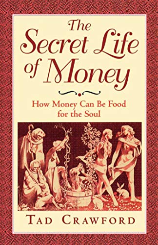 Beispielbild fr The Secret Life of Money: How Money Can Be Food for the Soul zum Verkauf von Wonder Book