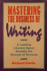 9781880559550: Mastering the Business of Writing: A Leading Literary Agent Reveals the Secrets of Success