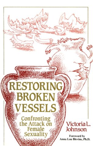 Stock image for Restoring Broken Vessels: Confronting the Attack on Female Sexuality for sale by SecondSale