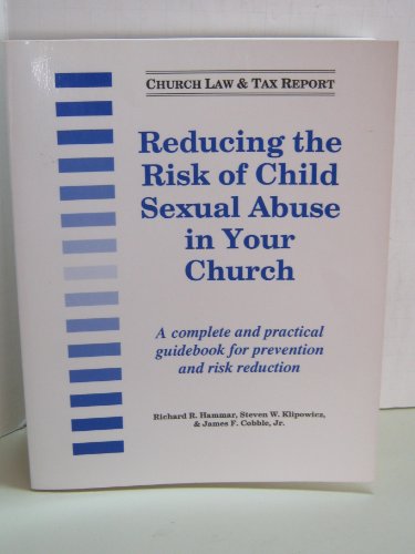 Stock image for Reducing the Risk of Child Sexual Abuse in Your Church: A Complete and Practical Guidebook for Prevention and Risk Reduction for sale by SecondSale