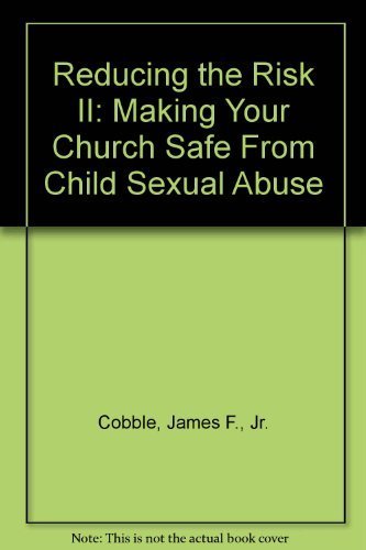 Stock image for Reducing the Risk II: Making Your Church Safe From Child Sexual Abuse for sale by Bookmans