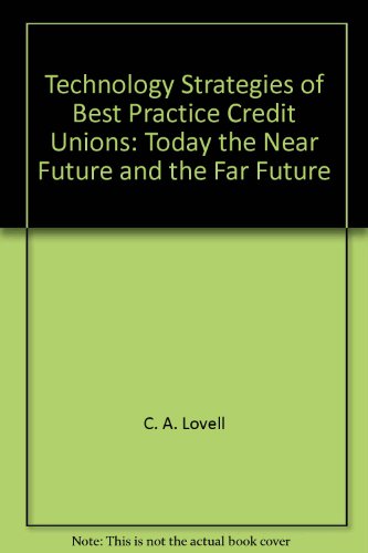 Imagen de archivo de Technology Strategies of Best Practice Credit Unions: Today, the Near Future, and the Far Future a la venta por The Book Garden