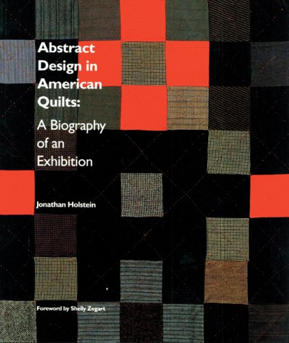 Beispielbild fr Abstract Design in American Quilts : A Biography of an Exhibition zum Verkauf von Better World Books