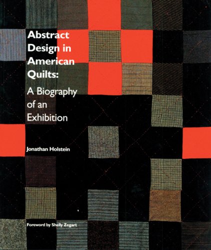 9781880584002: Abstract Design in American Quilts: A Biography of an Exhibition