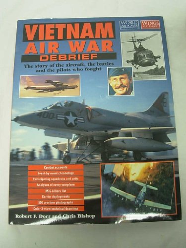 Stock image for Vietnam Air War Debrief: The Story of the Aircraft, the Battles and the Pilots who Fought for sale by Second Story Books, ABAA