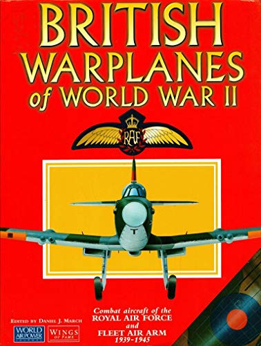 Imagen de archivo de British Warplanes of World War II: Combat aircraft of the Royal Air Force and Fleet Air Arm 1939-1945 a la venta por Books of the Smoky Mountains