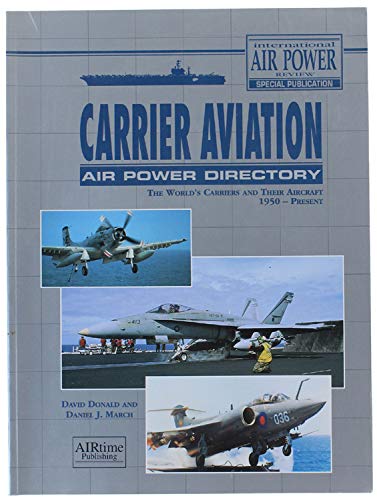 Stock image for Carrier Aviation Air Power Directory: The World's Carriers and Their Aircraft 1950 - Present for sale by HPB-Ruby
