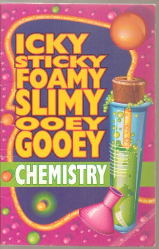 Imagen de archivo de Icky Sticky Foamy Slimy Ooey Gooey Chemistry a la venta por SecondSale