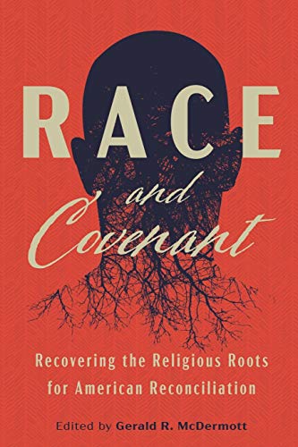 Beispielbild fr Race and Covenant: Recovering the Religious Roots for American Reconciliation zum Verkauf von SecondSale