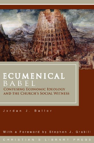 Beispielbild fr Ecumenical Babel: Confusing Economic Ideology and the Church's Social Witness zum Verkauf von Open Books