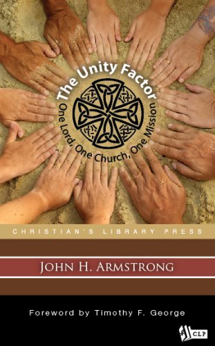 Imagen de archivo de The Unity Factor: One Lord, One Church, One Mission by John H. Armstrong (2011-08-02) a la venta por SecondSale