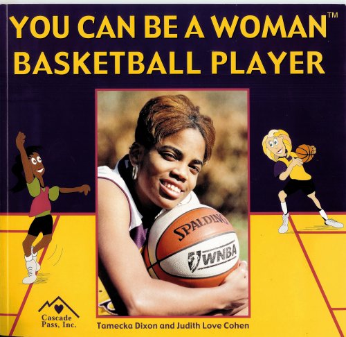 You Can Be a Woman Basketball Player (9781880599402) by Dixon, Tamecka; Cohen, Judith Love; Martin, Janice J.