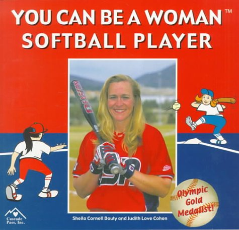 9781880599464: You Can Be a Woman Softball Player