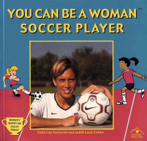 Stock image for You Can Be a Woman Soccer Player for sale by ThriftBooks-Dallas