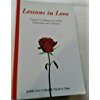 9781880599525: Lessons in Love: A Guide to Making Your Loving Relationship Last a Lifetime