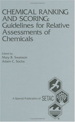 Stock image for Chemical Ranking and Scoring: Guidelines for Relative Assessments of Chemical: Proceedings of the Pellston Workshop on Chemical Ranking and Scoring, . Florida (Setac Special Publication Series) for sale by Phatpocket Limited