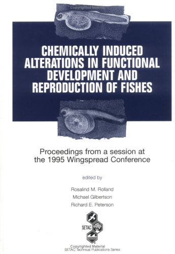 Stock image for Chemically Induced Alterations in Functional Development and Reproduction of Fishes (Setac Technical Publications Series) for sale by Reader's Corner, Inc.