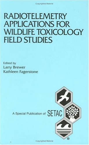 Stock image for Radiotelemetry Applications for Wildlife Toxicology Field Studies: Proceedings of the Pellston Workshop on Avian Radiotelemetry in Support of Pesticid for sale by ThriftBooks-Atlanta