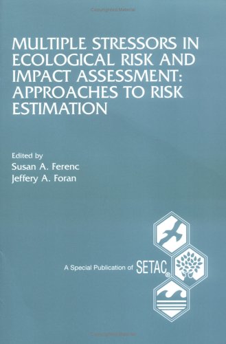 Stock image for Multiple Stressors in Ecological Risk and Impact Assessments: Approaches to Risk Estimation (Setac Special Publications Series) for sale by Calliopebooks