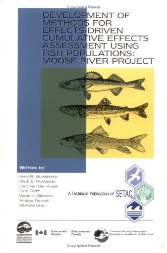 Stock image for Development of Methods for Effects-Driven Cumulative Effects Assessment using Fish Populations: Moose River Project for sale by COLLINS BOOKS