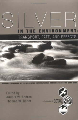 Stock image for Silver in the Environment: Transport, Fate, and Effects for sale by medimops
