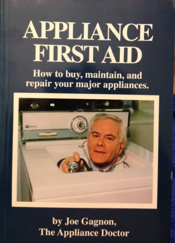Stock image for Appliance First Aid: From the Appliance Doctor, Joe Gagnon for sale by SecondSale