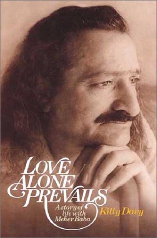 Stock image for Love Alone Prevails : A story of life with Meher Baba for sale by ThriftBooks-Dallas