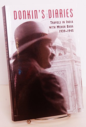 Beispielbild fr Donkin's Diaries : Travels in India with Meher Baba 1939-1945 zum Verkauf von Karen Wickliff - Books