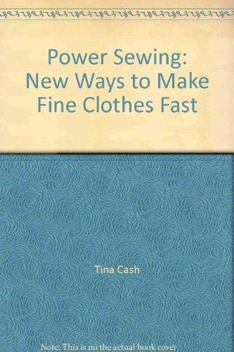 Stock image for Power Sewing New Ways to Make Cloths Fast Revised Edition with Full Color for sale by Always Superior Books