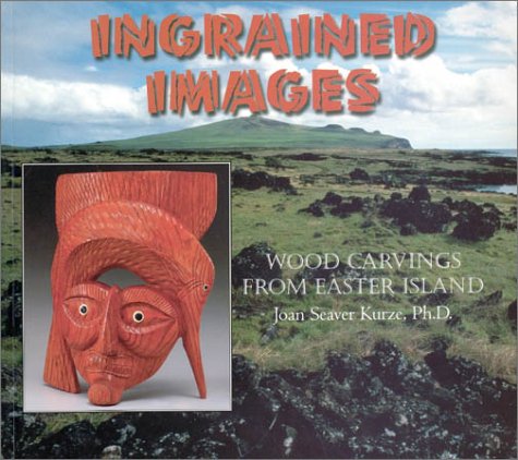 Stock image for Ingrained Images: Woodcarvings from Easter Island for sale by HPB-Movies