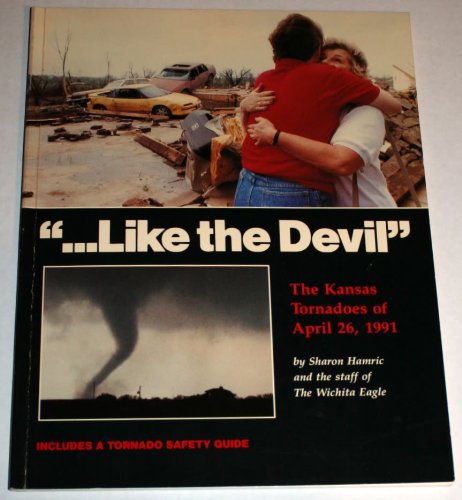 Stock image for Like the Devil: The Kansas Tornadoes of April 26, 1991 for sale by Reliant Bookstore