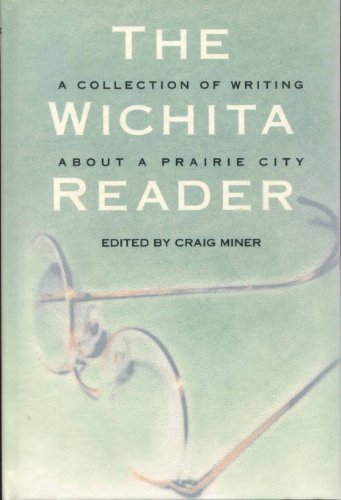 Stock image for The Wichita Reader: A Collection of Writing About a Prairie City for sale by Once Upon A Time Books