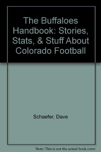 Stock image for The Buffaloes Handbook: Stories, Stats, Stuff About Colorado Football for sale by mountain