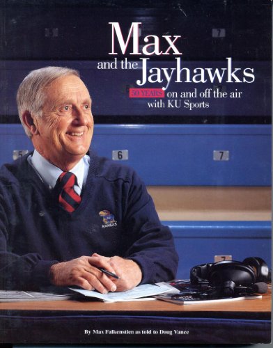 Stock image for Max and the Jayhawks : 50 Years on and off the Air with KU Sports for sale by Better World Books