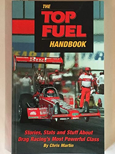 Beispielbild fr The top fuel handbook: Stories, stats, and stuff about drag racing's most powerful class zum Verkauf von Wonder Book