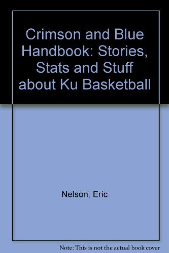 Stock image for The Crimson and Blue Handbook: Stories, Stats and Stuff About Ku Bask for sale by Hawking Books