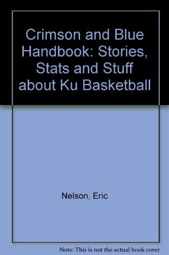 9781880652596: The Crimson & Blue Handbook: Stories, Stats & Stuff About Ku Basketball