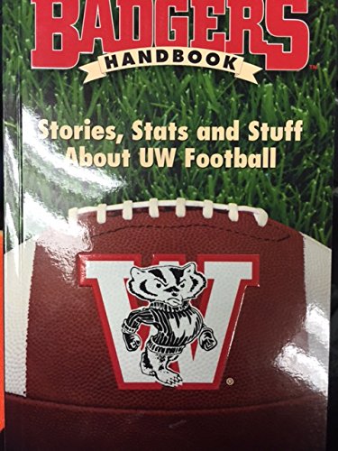 Stock image for Badgers Handbook: Stories, Stats and Stuff About Uw Football for sale by HPB-Emerald