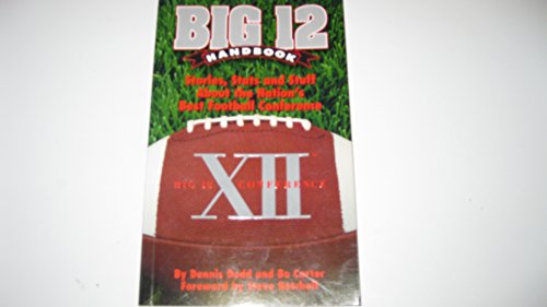 Stock image for Big 12 Handbook: Stories, Stats and Stuff about the Nation's Best Football Conference for sale by ThriftBooks-Dallas