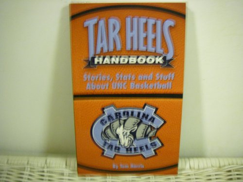 Stock image for Tar Heels Handbook: Stories, Stats and Stuff about UNC Basketball for sale by ThriftBooks-Atlanta