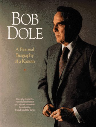 Stock image for Bob Dole: A Pictoral Biography of a Kansan for sale by Eighth Day Books, LLC