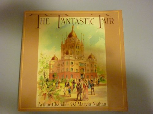 Stock image for The Fantastic Fair: The Story of the California Midwinter International Exposition, Golden Gate Park, San Francisco, 1894 for sale by ThriftBooks-Dallas